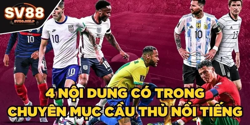 4 nội dung có trong chuyên mục cầu thủ nổi tiếng