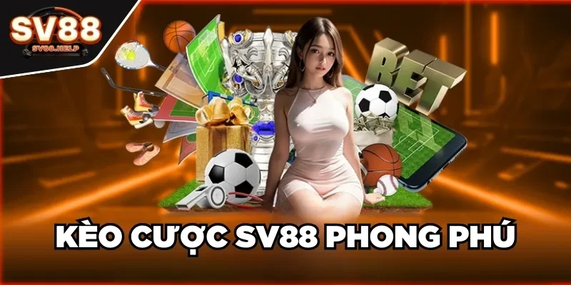 Kèo cược SV88 phong phú