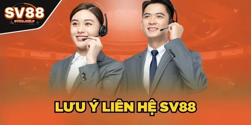 Lưu ý liên hệ SV88