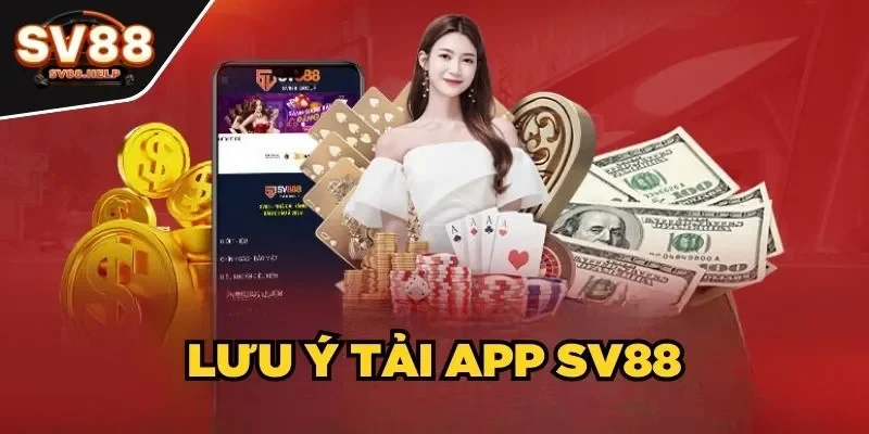 Lưu ý tải app SV88