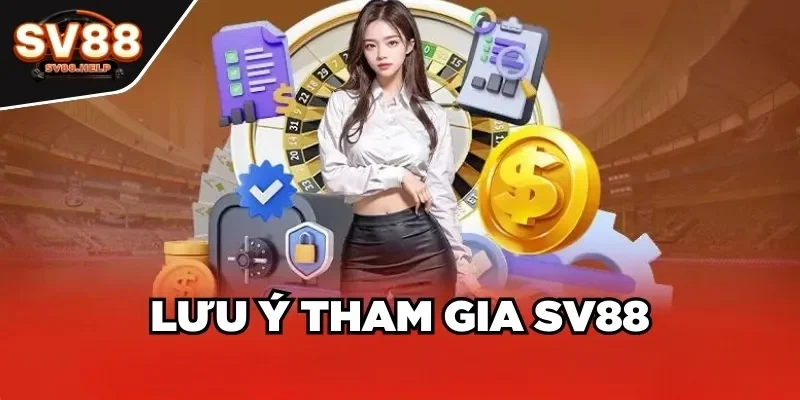 Lưu ý tham gia SV88