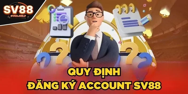 Quy định đăng ký account SV88