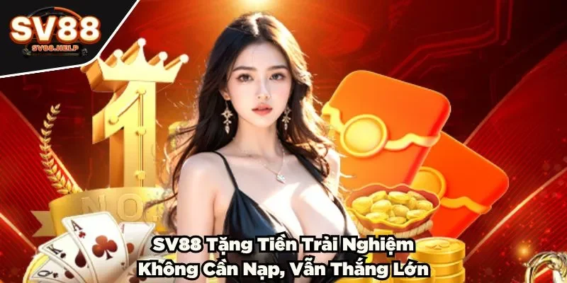 SV88 tặng tiền trải nghiệm